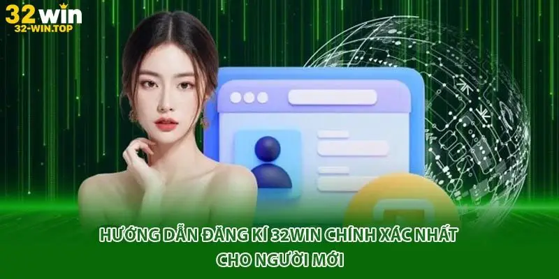 hương dẫn đăng ký 32WIN nhanh chóng và tiện lợi